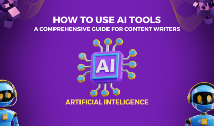 How to use AI tools? – A Comprehensive Guide for Content Writers